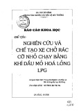 Báo cáo khoa học đề Tài: Nghiên cứu và chế tạo xe chở rác cỡ nhỏ chạy bằng khí dầu mỏ hóa lỏng LPG