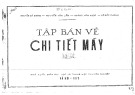 Tập bản vẽ chi tiết máy (Tập 1) - Nguyễn Bá Dương, Nguyễn Văn Lầm, Ngọc, Phong