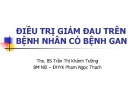 Bài giảng Điều trị giảm đau trên bệnh nhân có bệnh gan - Ths. BS. Trần Thị Khánh Tường (ĐH Y Khoa Phạm Ngọc Thạch)