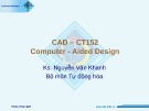 Bài giảng CAD - CT152 Computer - Aided Design - KS. Nguyễn Văn Khanh