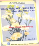 Kỹ thuật mới trồng hoa cho thu nhập cao (Quyển 5) : Phần 1