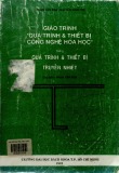 Giáo trình Quá trình và thiết bị công nghệ hóa học (Tập 5 - Quá trình và thiết bị truyền nhiệt) - Phạm Văn Bôn (chủ biên) (ĐH Bách Khoa TP.HCM)