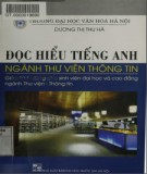 Giáo trình Đọc hiểu tiếng Anh ngành Thư viện - Thông tin (Giáo trình dành cho sinh viên đại học và cao đẳng ngành Thư viện - Thông tin): Phần 1 - Dương Thị Thu Hà (ĐH Văn hóa Hà Nội)