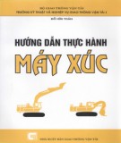 Sổ tay thực hành máy xúc: Phần 1