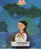 Tập thơ văn của thiếu nhi viết về Bác Hồ - Tấm lòng chúng em: Phần 1