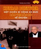 Một chiến sĩ công an Đức bảo vệ Bác Hồ kể chuyện - Konrad Buettuer: Phần 1