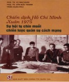 Sự hội tụ chín muồi chiến lược quân sự cách mạng - Chiến dịch Hồ Chí Minh Xuân 1975: Phần 2