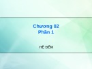 Bài giảng Kiến trúc máy tính: Chương 2 Phần 1 - Hệ đếm