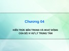 Bài giảng Kiến trúc máy tính: Chương 4 - Kiến trúc bên trong và hoạt động của bộ vi xử lý trung tâm