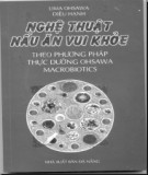 Phương pháp thực dưỡng Ohsawa Macrobiotics và Nghệ thuật nấu ăn vui khỏe: Phần 1