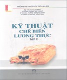 Giáo trình Kỹ thuật chế biến lương thực - (Tập 2): Phần 2 - Bùi Đức Lợi (chủ biên)