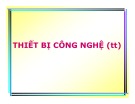 Bài giảng môn Công nghệ cao su: Thiết bị công nghệ (tiếp theo)