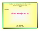 Bài giảng môn Công nghệ cao su - Chương 1: Cao su thiên nhiên