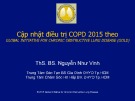 Bài giảng Cập nhật điều trị COPD 2015 theo Global Initiative for Chronic Obstructive Lung Disease (GOLD) - ThS.BS. Nguyễn Như Vinh