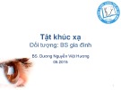 Bài giảng Tật khúc xạ - BS. Dương Nguyễn Việt Hương