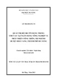 Tóm tắt Luận văn Thạc sĩ Quản trị kinh doanh: Quản trị rủi ro tín dụng trong cho vay tại ngân hàng Nông nghiệp và Phát triển nông thôn, Chi nhánh huyện Hòa Vang, thành phố Đà Nẵng