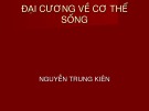 Bài giảng Đại cương về cơ thể sống - Nguyễn Trung Kiên
