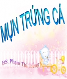 Bài giảng Mụn trứng cá - BS. Phạm Thị Tiếng