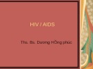 Bài giảng HIV/AIDS - ThS.BS. Dương Hồng phúc