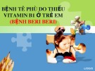 Bài giảng Bệnh tê phù do thiếu vitamin B1 ở trẻ em (bệnh beri beri)