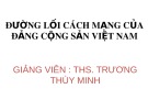 Bài giảng Đường lối cách mạng của Đảng Cộng sản Việt Nam: Chương 1 - ThS. Trương Thùy Minh