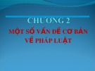 Bài giảng Pháp luật đại cương: Chương 2 - Một số vấn đề cơ bản về pháp luật