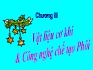 Bài giảng Vật liệu cơ khí và công nghệ chế tạo phôi - Bài 15: Vật liệu cơ khí