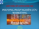 Bài giảng Giới thiệu đề cương môn học: Phương pháp nghiên cứu Marketing - ThS. Huỳnh Bá Tuệ Dương