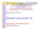 Bài giảng môn học Thanh toán quốc tế - ThS. Vũ Thị Lệ Giang