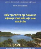 Vùng biển Việt Nam và kế cận - Kiến tạo trẻ và địa động lực hiện đại: Phần 2