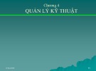 Bài giảng học phần Quản trị sản xuất - Chương 4: Quản lý kỹ thuật