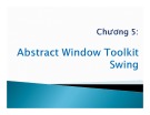 Bài giảng Lập trình mạng - Chương 5: Abstract Window Toolkit Swing