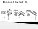 Bài giảng Dung sai và kỹ thuật đo: Chương 1 - Khái niệm cơ bản về dung sai lắp ghép