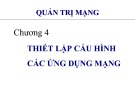 Bài giảng môn Quản trị mạng - Chương 4: Thiết lập cấu hình các ứng dụng mạng