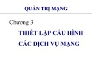 Bài giảng môn Quản trị mạng - Chương 3: Thiết lập cấu hình các dịch vụ mạng