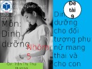 Đề tài 9: Dinh dưỡng cho phụ nữ có thai và cho con bú