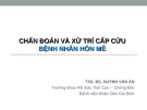 Bài giảng Chẩn đoán và xử trí cấp cứu bệnh nhân hôn mê - ThS.BS. Huỳnh Văn Ân