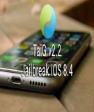 Hướng dẫn Jailbreak ios 8.1.3, 8.2, 8.3, 8.4 sử dụng công cụ Taig 2.4.3