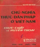 Thực chất và huyền thoại - Chủ nghĩa thực dân Pháp ở Việt Nam (Tập 1): Phần 1