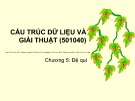 Bài giảng Cấu trúc dữ liệu và giải thuật: Chương 5 - ĐH Bách khoa TP. HCM