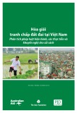 Báo cáo Hòa giải tranh chấp đất đai tại Việt Nam: Phân tích pháp luật hiện hành, các thực tiễn và khuyến nghị cho cải cách