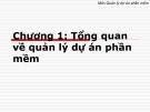 Bài giảng môn Quản lý dự án phần mềm - Chương 1: Tổng quan về quản lý dự án phần mềm