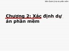 Bài giảng môn Quản lý dự án phần mềm - Chương 2: Xác định dự án phần mềm