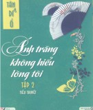 Tiểu thuyết Ánh trăng không hiểu lòng tôi (Tập 2): Phần 1