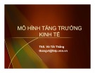 Bài giảng Kinh tế phát triển: Mô hình tăng trưởng kinh tế - ThS. Võ Tất Thắng