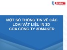 Bài thuyết trình: Một số thông tin về các loại vật liệu in 3D của Công ty 3DMAKER