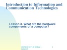 Bài giảng Introduction to Information and Communication Technologies - Lesson 3: What are the hardware components of a computer?