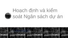 Bài giảng Hoạch định và kiểm soát ngân sách dự án - ĐH Kinh tế TP.HCM