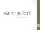 Bài giảng Đầu tư quốc tế: Chương 1 - ThS. Phạm Thành Hiền Thục