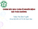 Bài giảng Chăm sóc bàn chân ở người bệnh đái tháo đường - Triệu Thị Ánh Tuyết